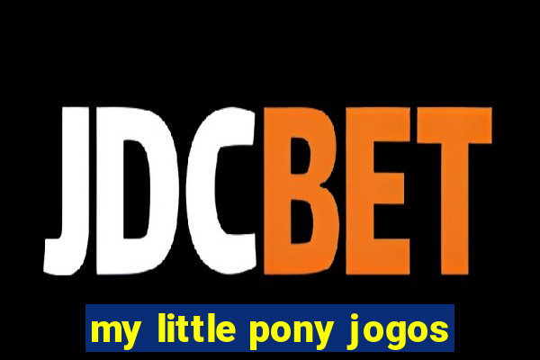 my little pony jogos